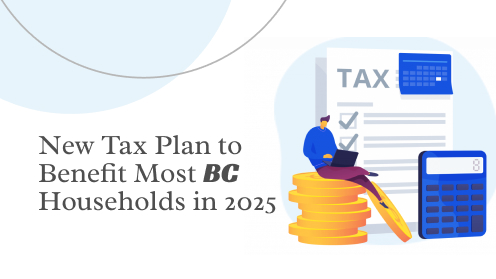 New Tax Plan to Benefit Most BC Households in 2025